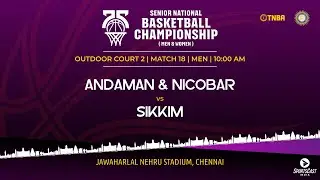 M18 | ANDAMAN & NICOBAR VS SIKKIM | MEN | 75TH SENIOR NATIONALS BASKETBALL CHAMPIONSHIP