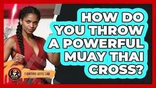 How Do You Throw A Powerful Muay Thai Cross? - Fighting Arts Lab