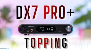 Обзор Topping DX7 PRO+ &mdash; лучшего на сегодняшний день устройства класса &laquo;всё в одном&raquo;