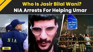 Delhi Blast Case: Who Is Jasir Bilal Wani? NIA Arrests Another Key Accused, Sent To Custody