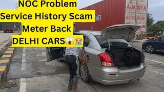 Delhi NOC Issues | Meter Back Scam | Service history scam 😱😭 #delhicars #usedcars 