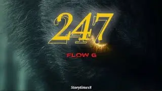 FLOW G - 247 (Lyrics)