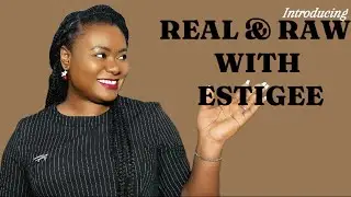 INTRODUCING: REAL & RAW WITH ESTIGEE #friendshipTalk#, #RelationshipTalks#, #friendshipgoals#