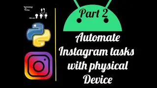 Instagram bot with Python tutorial --Part 2  || UiAutomator || 2020 || Automate boring stuffs