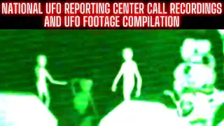 National UFO Reporting Center Call Recordings and UFO Footage Compilation