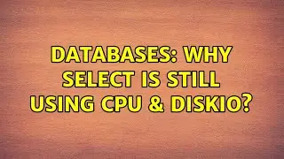 Databases: Why SELECT is still using CPU & DiskIO? (2 Solutions!!)