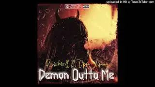 Rixhrell - Demon Outta Me ft Opm Jimmy