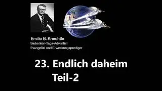 Emilio B Knechtle 23  Endlich daheim Teil 2