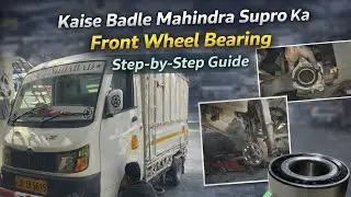 How to Change Front Wheel Bearing on Mahindra Supro | Step-by-Step