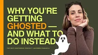 Why You’re Getting Ghosted — And What to Do Instead