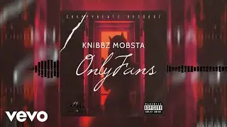 Knibbz Mobsta - Only Fans (Official Audio)