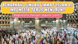 Benarkah Jumlah Ummat Muslim di Indonesia Terus Menurun? Bagaimana Dengan Agama Lain?