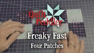 Freaky Fast Four Patches - Quilt Peddler - Fennimore WI