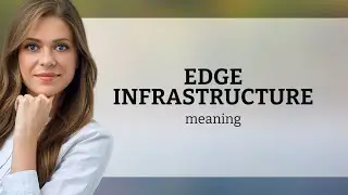 Understanding Edge Infrastructure: The Future of Internet