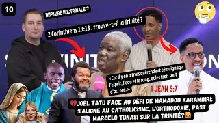 🔥JOËL TATU FACE AU DÉFI DE MAMADOU KARAMBIRI: S'ALIGNE AU CATHOLICISME, PAST MARCELO SUR LA TRINITÉ?