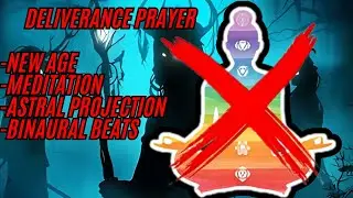 Deliverance prayer from new age demons | astral projection, meditation, binaural beats, etc|