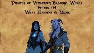 Pirates of Veth'Arden Ep 4 What Happens in Milas..