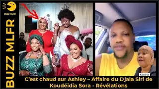 C&rsquo;est chaud sur Ashley &ndash; Affaire du Djala Siri de Koud&eacute;idia Sora - R&eacute;v&eacute;lations