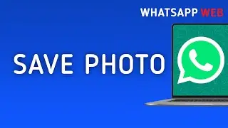How to Save a Photos from WhatsApp Web On PC (New Update)