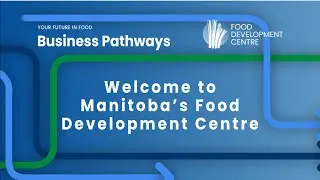 Manitoba Food Development Centre Virtual Tour