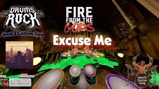 Fire From The Gods &ndash; Excuse Me | Drums Rock VR Drum Cover