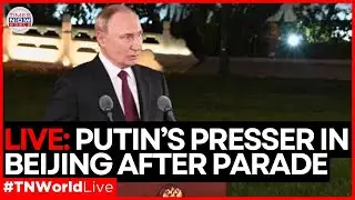 LIVE| Putin Addresses Press in Beijing after 80th Anniversary Victory Celebrations| China| Ukraine