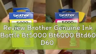 Review Brother Genuine Ink Bottle Bt5000 Bt6000 Btd60 D60