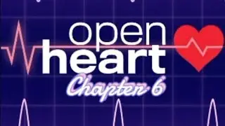 CHOICES | OPEN HEART CHAPTER 6: HOUSEWARMING
