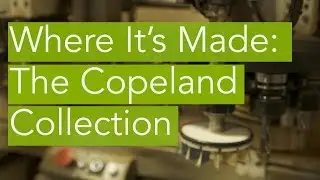 Where It's Made: The Copeland Collection