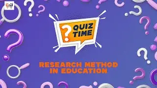 Smart Quizzes: Methods that Make Learning Fun!  |  Research Method In Education Quiz