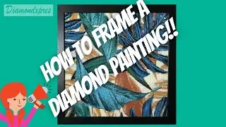 How To Frame a Diamond Painting | Framing a Diamond Painting | Easy Diamond Painting Framing Steps