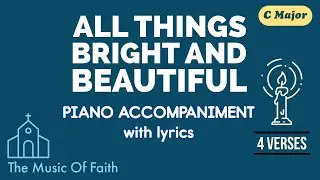 All Things Bright And Beautiful | Hymn Piano Accompaniment [Karaoke Lyrics Onscreen] 4 Verses