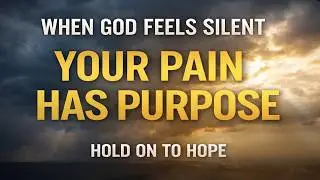 Purpose in Pain | When God Is Silent but Still Working