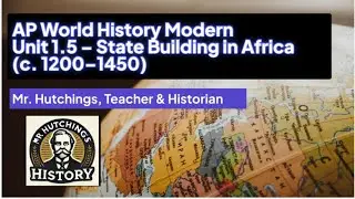 AP World History Modern 1.5: State Building in Africa (1200&ndash;1450)