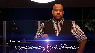 Sermon: Understanding God's Provision