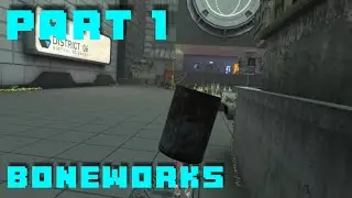 Boneworks | Part 1 | this game is insane cause you can put trash cans over your enemies