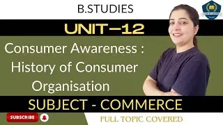 👩🏻&zwj;🦳Consumer Awareness : History of Consumer Organisation | Unit-12 | B.Studies | Class-12 | CBSE