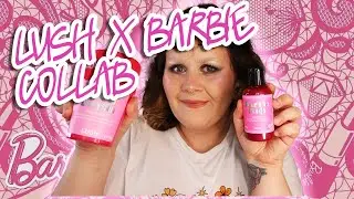 MY LUSH X BARBIE HAUL | Всё, что вам нужно знать о новой линейке