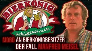 Mord an Bierk&ouml;nigbesitzer - Der Fall Manfred Meisel
