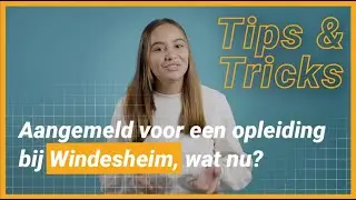 Aangemeld voor een opleiding bij Windesheim, wat nu? Tips & Tricks