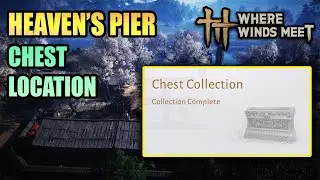 All 18 Chest Collection Heaven's Pier 100% Exploration WHERE WINDS MEET