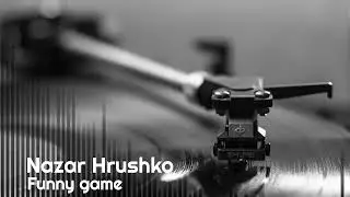 Nazar Hrushko - Funny game