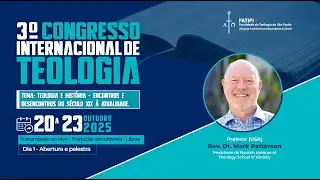 Abertura do 3º Congresso Internacional de Teologia FATIPI – Rev. Dr. Mark Patterson (USA)