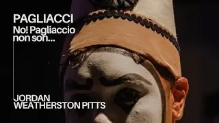 No Pagliaccio non son! Tenor Jordan Weatherston Pitts