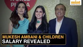 Mukesh Ambani&rsquo;s Salary As Reliance Industries Chairman | How Much Salary Isha, Akash, Anant Get?