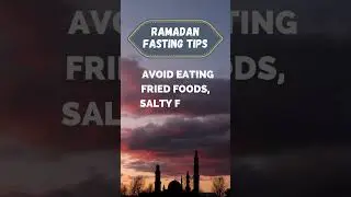 4 Ramadan Fasting Tips. The Last One is the Most Important One!