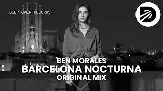 🌴 Ben Morales – Barcelona Nocturna | Progressive House · Deep Over Records
