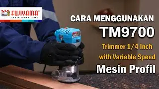 Fujiyama TM9700 Trimmer 1/4 Inch with Variable Speed (Cara menggunakan mesin profil Fujiyama RT9700)
