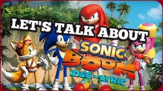 Let's Talk About SONIC BOOM: RISE OF LYRIC