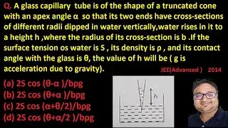A glass capillary tube is of the shape of truncated cone with an apex angle α ...JEE (Advanced 2014)